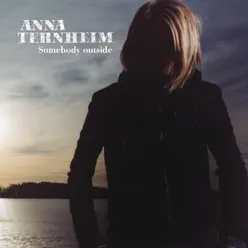Somebody Outside - Anna Ternheim