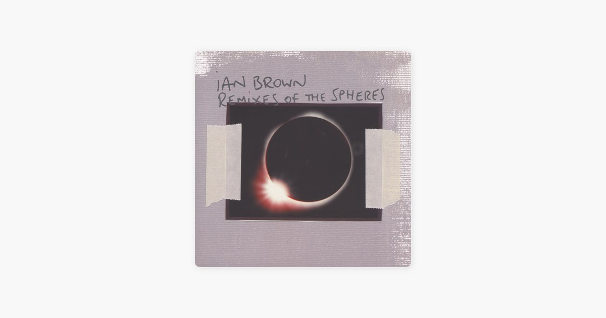 Remixes of the Spheres - Album by Ian Brown - Apple Music