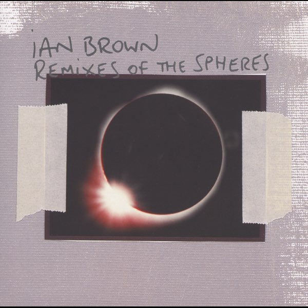 Remixes of the Spheres - Album by Ian Brown - Apple Music