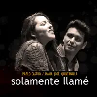 Solamente Llamé — Pablo Castro, Maria Jose Quintanilla