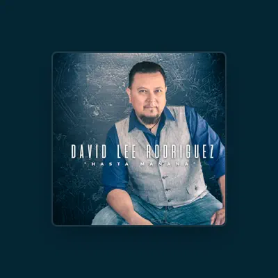 Listen to David Lee Rodriguez, watch music videos, read bio, see tour dates & more!