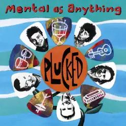 Plucked - Mental As Anything