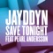 Save Tonight (feat. Pearl Andersson) - Jayddyn lyrics