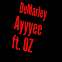 Ayyyee (feat. Oz) - Single - Demarley