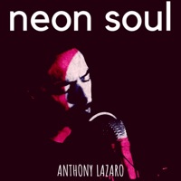 Neon Soul - Single - Anthony Lazaro
