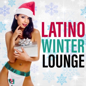 Latino Winter Lounge: Hot Music for Winter Evening and Midnight, Snow Party Fever