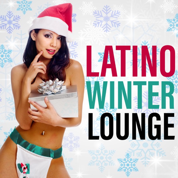 Latino Winter Lounge: Hot Music for Winter Evening and Midnight, Snow Party Fever