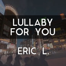 Lullaby for You Eric L