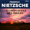 Le crépuscule des idoles - Friedrich Nietzsche