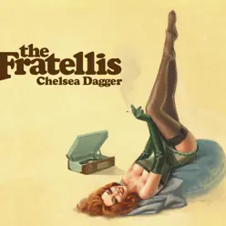 Chelsea Dagger - Single (Radio Edit) - Single - The Fratellis