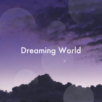 Dreaming World - Sleep Music, Meditation Experience, Happiness and Joy, Relaxing Music with Nature Sounds by Moonlight Dreaming & Buddha Tribe album reviews, ratings, credits