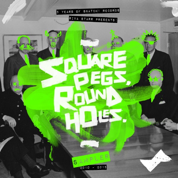 Riva Starr Presents Square Pegs, Round Holes - 5 Years of Snatch! Sampler - Single