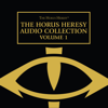 The Horus Heresy Audio Collection: Volume 1: The Horus Heresy Series (Original Recording) - Gav Thorpe, Aaron Dembski-Bowden, John French, Graham McNeill, Guy Haley, Chris Wraight & Dan Abnett