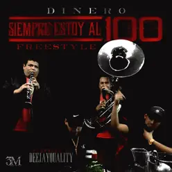 Siempre Estoy Al 100 Freestyle - Single - Dinero Siempre Estoy Al 100 Freestyle - Single - Dinero