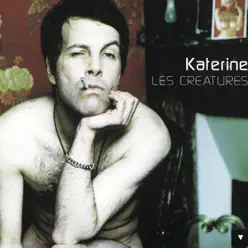 Les creatures - Katerine Les creatures - Katerine