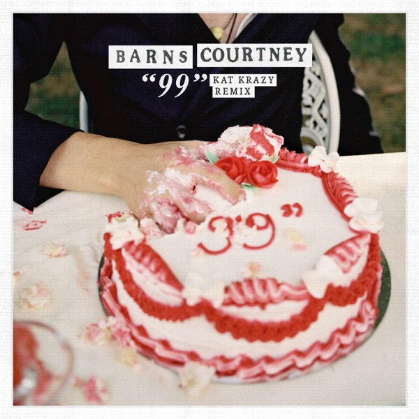 “99” (Kat Krazy Remix) - Single - Barns Courtney