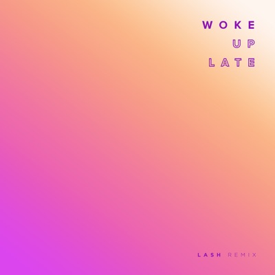 Woke Up Late (Lash Remix) - Drax Project | Shazam