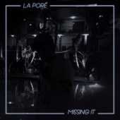 La Poré - Missing It