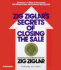 The Secrets of Closing the Sale (Abridged) - Zig Ziglar