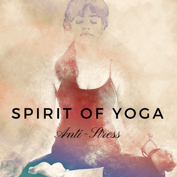 Spirit of Yoga: New Age Relxation, Falling Asleep, Anti-Stress, Meditation Music