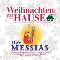 Weihnachten zu Hause: Der Messias, HWV 56 - London Philharmonic Choir, London Philharmonic Orchestra & Walter Susskind