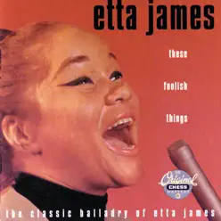 These Foolish Things - Etta James