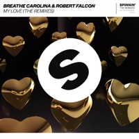 My Love (The Remixes) - Single - Breathe Carolina & Robert Falcon