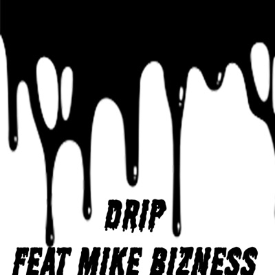 Drip (feat. Mike Bizness) - Single