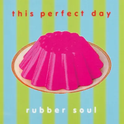 Rubber Soul - This Perfect Day