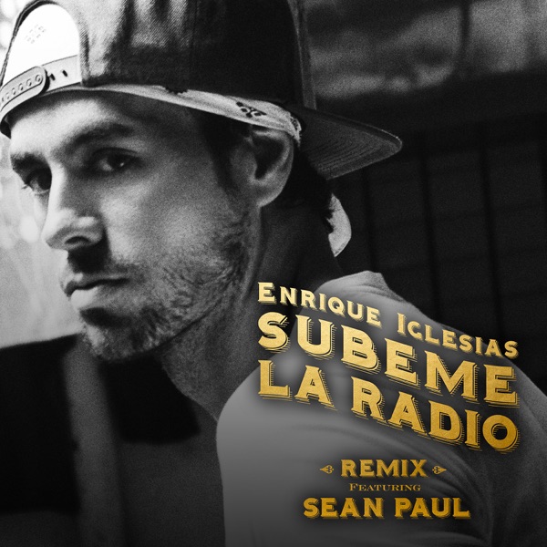 SÚBEME LA RADIO (REMIX) - Single - Enrique Iglesias & Sean Paul
