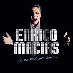 Venez tous mes amis ! - Enrico Macias