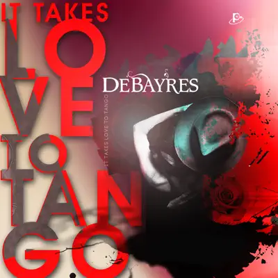Ouve It Takes Love to Tango - The Songbook Collection of the Coolest Love Songs de Debayres
