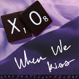 When We Kiss (feat. Felege) Grad Party