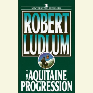 The Aquitaine Progression: A Novel (Unabridged)