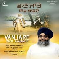 Vanjare Sikh Aavande - Bhai Lakhwinder Singh Ji