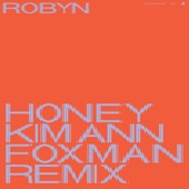 Robyn - Honey (Kim Ann Foxman Remix)