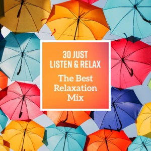 30 Just Listen & Relax - The Best Relaxation Mix