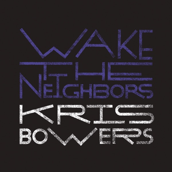 Wake the Neighbors - Single - Kris Bowers