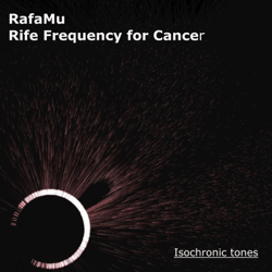 Rife Frequency for Cancer - Isochronic Tones - RafaMu Cover Art