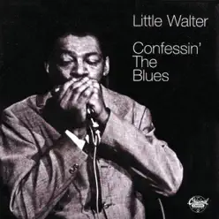 Confessin' the Blues - Little Walter