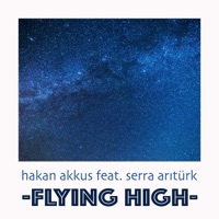 Flying High (feat. Serra Arıtürk) - Single - Hakan Akkus