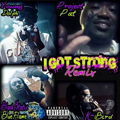 I Got Strong (Remix) [feat. K-Bird & Black Static Blue Flame] - Single