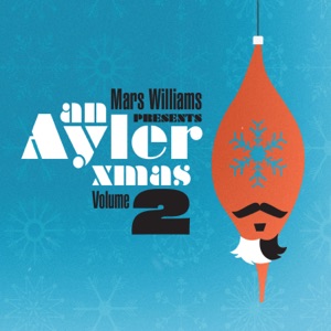 Mars Williams Presents: An Ayler Xmas, Vol. 2