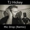 Mic Drop (Remix) - TJ Hickey lyrics