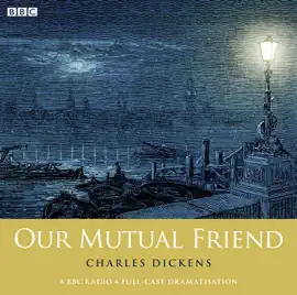 Our Mutual Friend (Woman's Hour Drama)