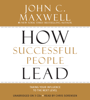 How Successful People Lead - John C. Maxwell