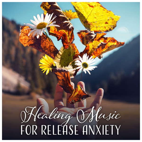 Healing Music for Release Anxiety - Physical Relaxation, Find the Joy in Everyday Life, Ease the Pain of Depression