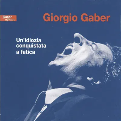 Un'idiozia conquistata a fatica - Giorgio Gaber