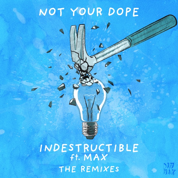 Indestructible (feat. MAX) [The Remixes] - Single - Not Your Dope