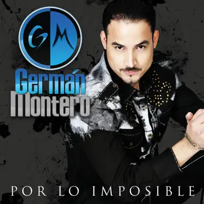 Por Lo Imposible - German Montero